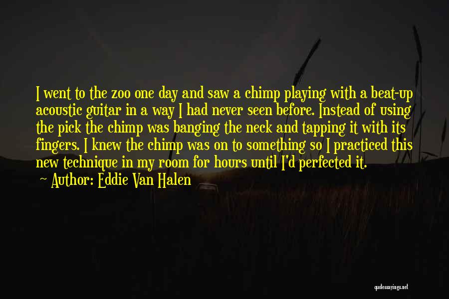 Eddie Van Halen Quotes: I Went To The Zoo One Day And Saw A Chimp Playing With A Beat-up Acoustic Guitar In A Way