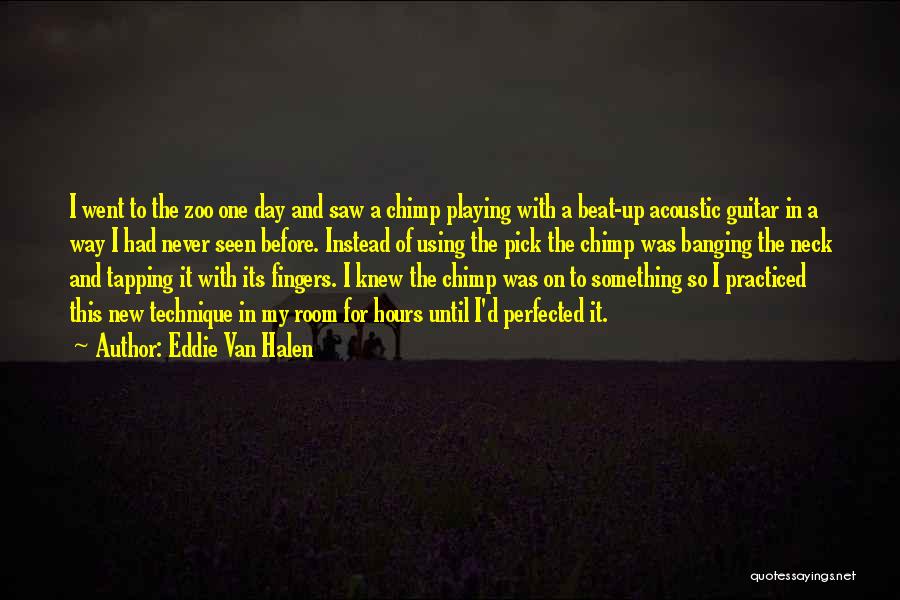 Eddie Van Halen Quotes: I Went To The Zoo One Day And Saw A Chimp Playing With A Beat-up Acoustic Guitar In A Way