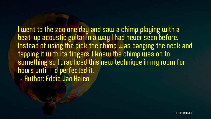 Eddie Van Halen Quotes: I Went To The Zoo One Day And Saw A Chimp Playing With A Beat-up Acoustic Guitar In A Way