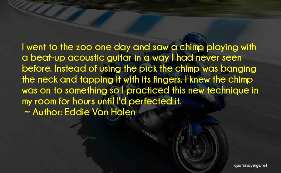 Eddie Van Halen Quotes: I Went To The Zoo One Day And Saw A Chimp Playing With A Beat-up Acoustic Guitar In A Way