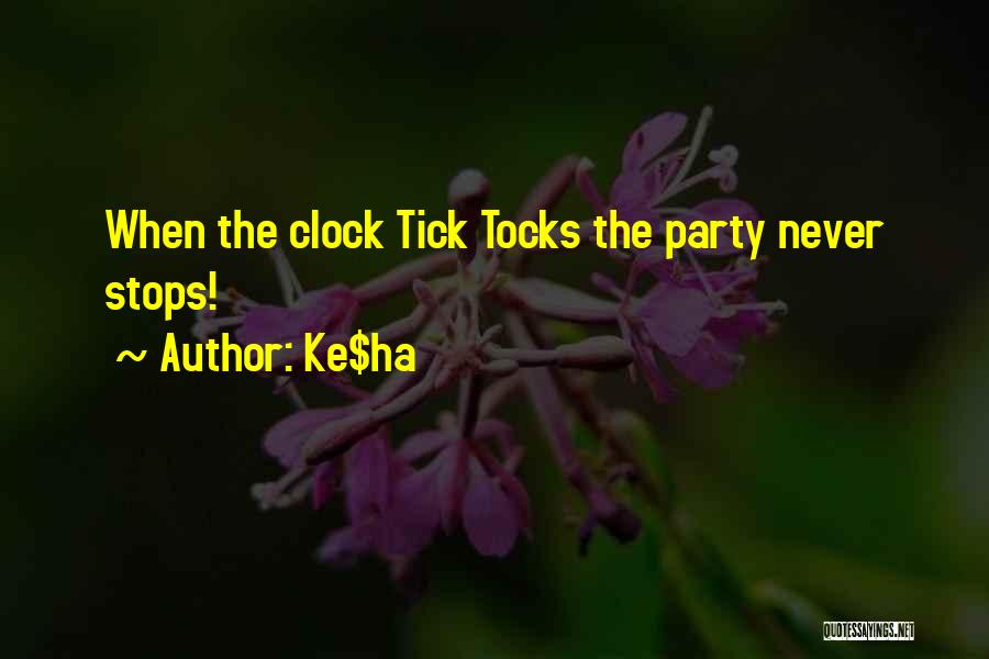 Ke$ha Quotes: When The Clock Tick Tocks The Party Never Stops!