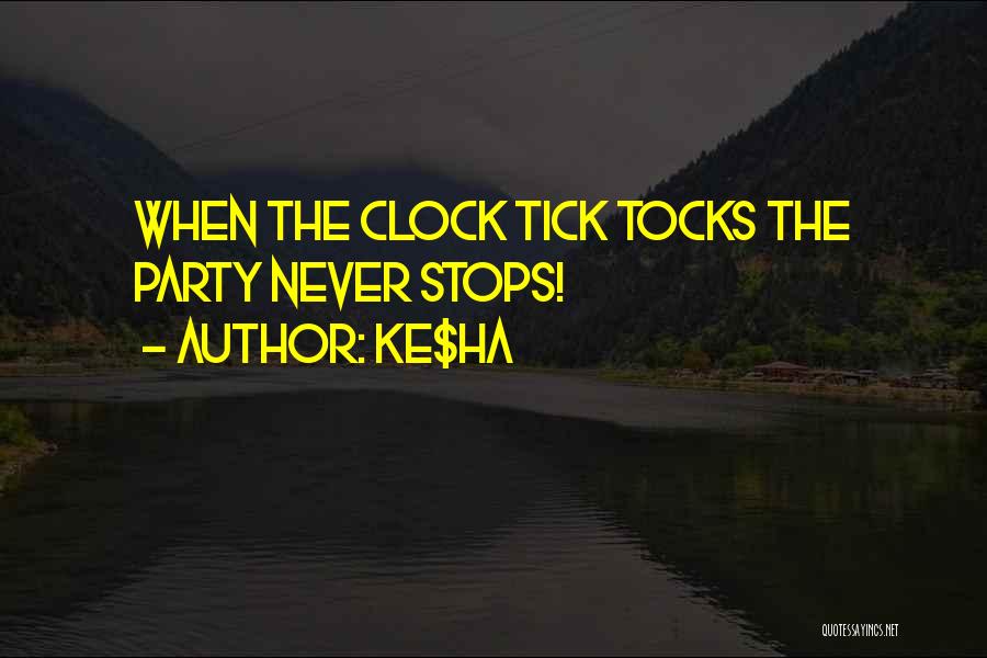 Ke$ha Quotes: When The Clock Tick Tocks The Party Never Stops!