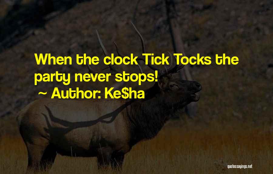 Ke$ha Quotes: When The Clock Tick Tocks The Party Never Stops!