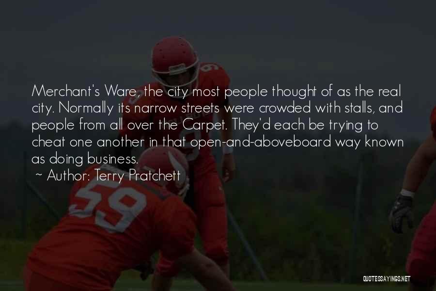Terry Pratchett Quotes: Merchant's Ware, The City Most People Thought Of As The Real City. Normally Its Narrow Streets Were Crowded With Stalls,