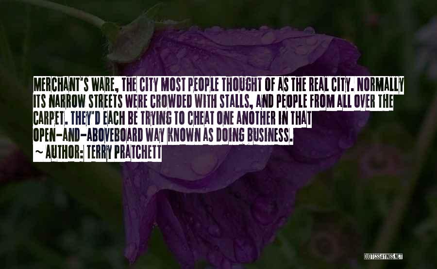 Terry Pratchett Quotes: Merchant's Ware, The City Most People Thought Of As The Real City. Normally Its Narrow Streets Were Crowded With Stalls,