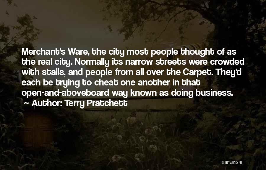 Terry Pratchett Quotes: Merchant's Ware, The City Most People Thought Of As The Real City. Normally Its Narrow Streets Were Crowded With Stalls,