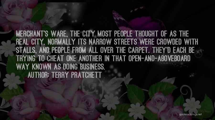 Terry Pratchett Quotes: Merchant's Ware, The City Most People Thought Of As The Real City. Normally Its Narrow Streets Were Crowded With Stalls,