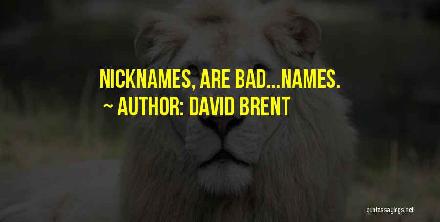 David Brent Quotes: Nicknames, Are Bad...names.