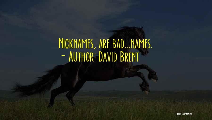 David Brent Quotes: Nicknames, Are Bad...names.