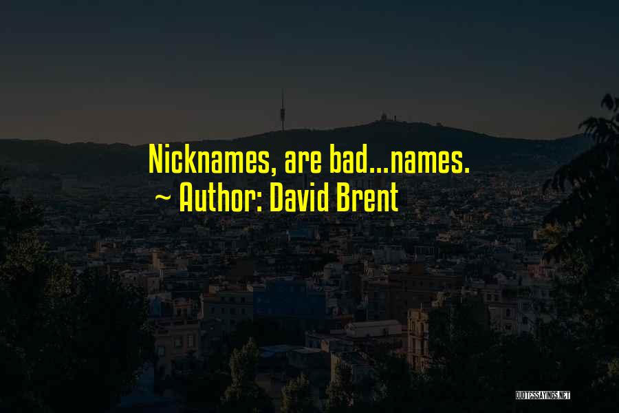 David Brent Quotes: Nicknames, Are Bad...names.