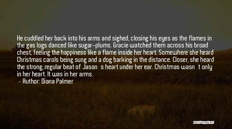 Diana Palmer Quotes: He Cuddled Her Back Into His Arms And Sighed, Closing His Eyes As The Flames In The Gas Logs Danced