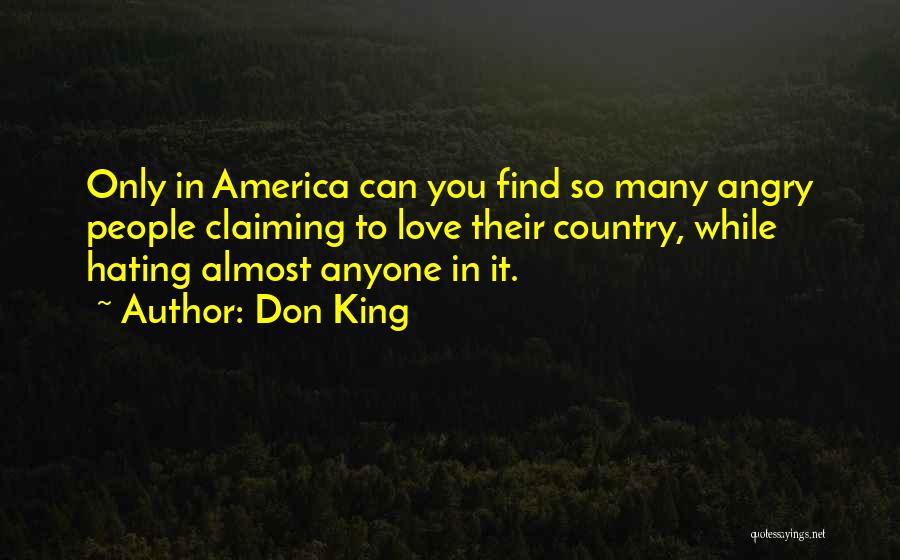 Don King Quotes: Only In America Can You Find So Many Angry People Claiming To Love Their Country, While Hating Almost Anyone In