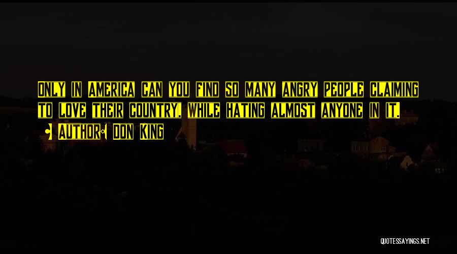 Don King Quotes: Only In America Can You Find So Many Angry People Claiming To Love Their Country, While Hating Almost Anyone In