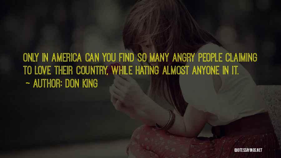 Don King Quotes: Only In America Can You Find So Many Angry People Claiming To Love Their Country, While Hating Almost Anyone In