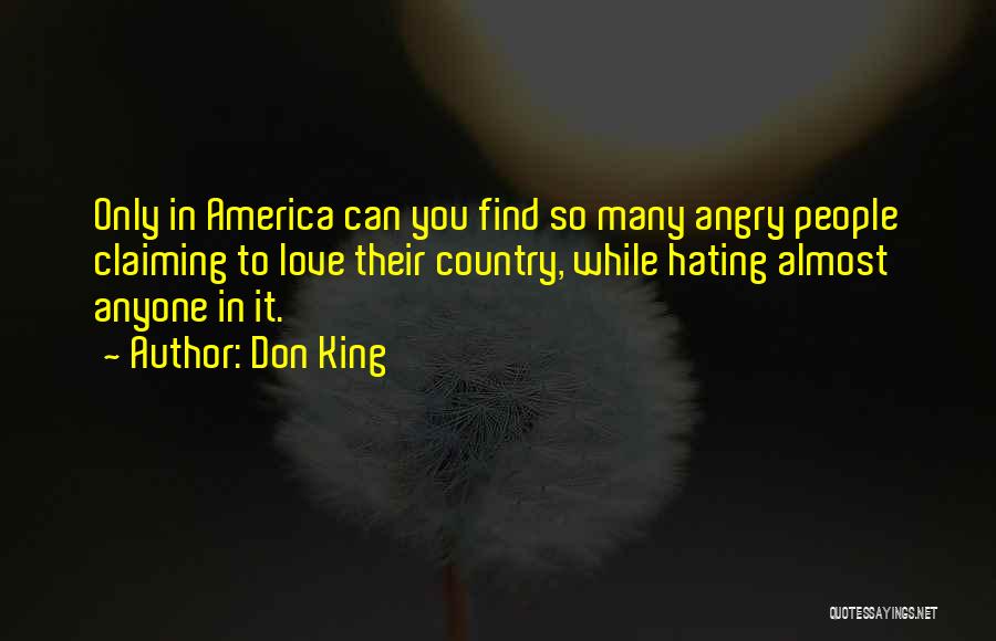 Don King Quotes: Only In America Can You Find So Many Angry People Claiming To Love Their Country, While Hating Almost Anyone In