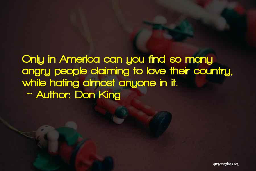 Don King Quotes: Only In America Can You Find So Many Angry People Claiming To Love Their Country, While Hating Almost Anyone In