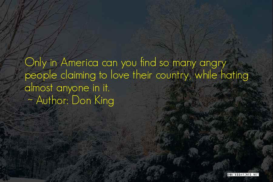Don King Quotes: Only In America Can You Find So Many Angry People Claiming To Love Their Country, While Hating Almost Anyone In