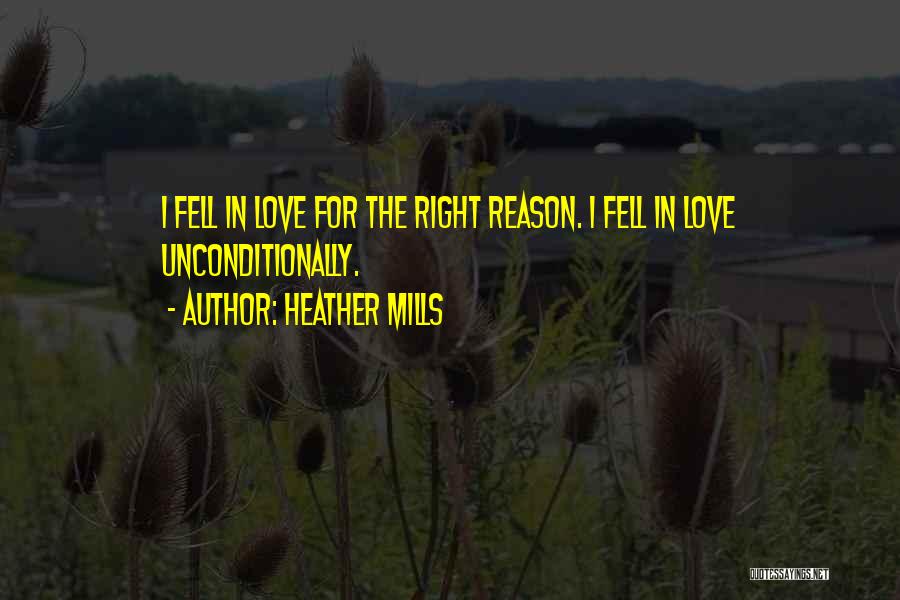 Heather Mills Quotes: I Fell In Love For The Right Reason. I Fell In Love Unconditionally.