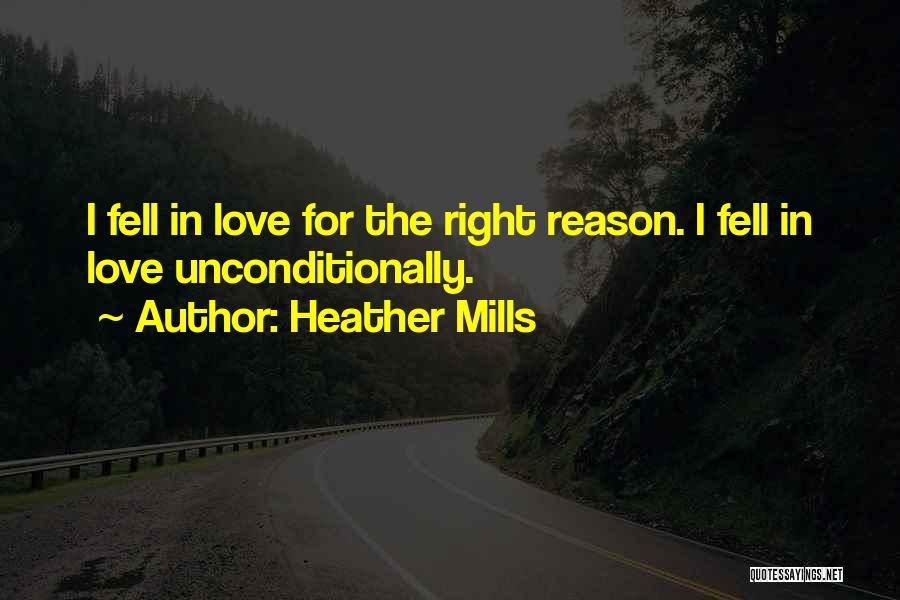 Heather Mills Quotes: I Fell In Love For The Right Reason. I Fell In Love Unconditionally.