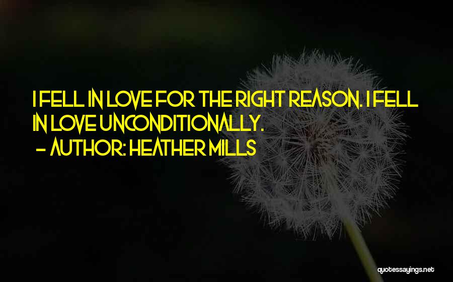 Heather Mills Quotes: I Fell In Love For The Right Reason. I Fell In Love Unconditionally.