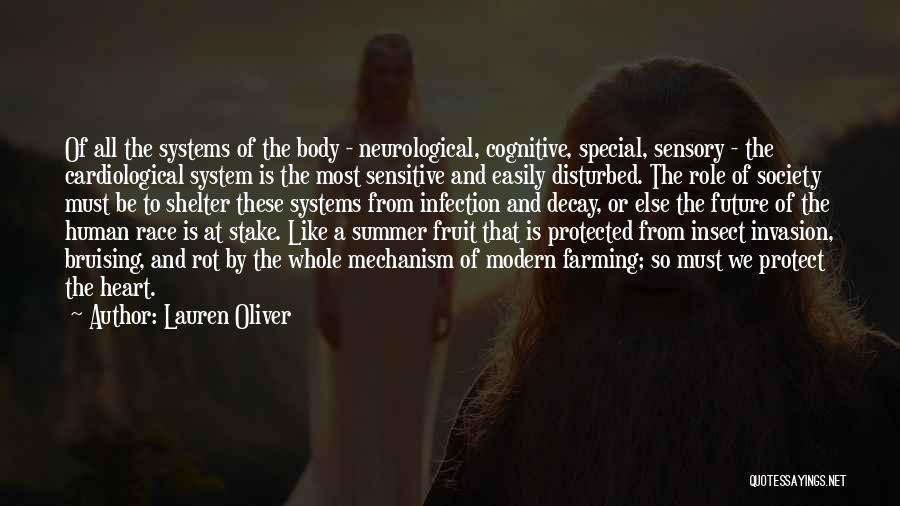 Lauren Oliver Quotes: Of All The Systems Of The Body - Neurological, Cognitive, Special, Sensory - The Cardiological System Is The Most Sensitive