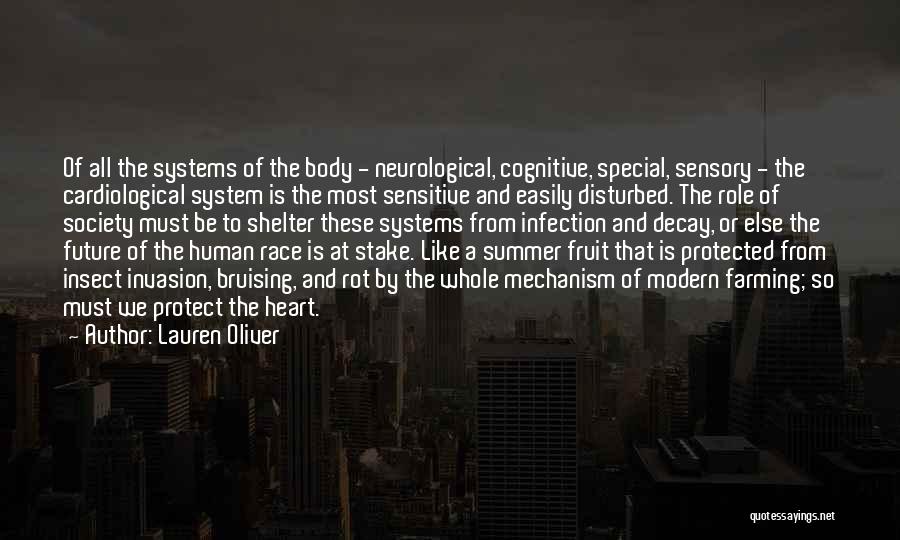 Lauren Oliver Quotes: Of All The Systems Of The Body - Neurological, Cognitive, Special, Sensory - The Cardiological System Is The Most Sensitive