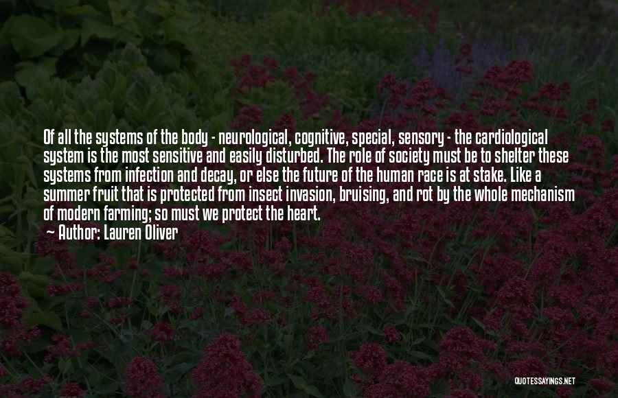 Lauren Oliver Quotes: Of All The Systems Of The Body - Neurological, Cognitive, Special, Sensory - The Cardiological System Is The Most Sensitive