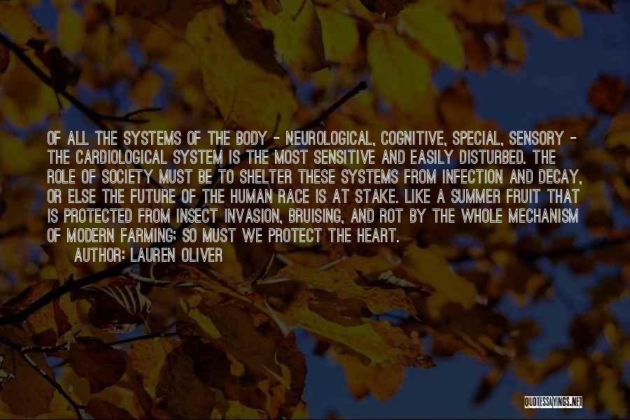 Lauren Oliver Quotes: Of All The Systems Of The Body - Neurological, Cognitive, Special, Sensory - The Cardiological System Is The Most Sensitive