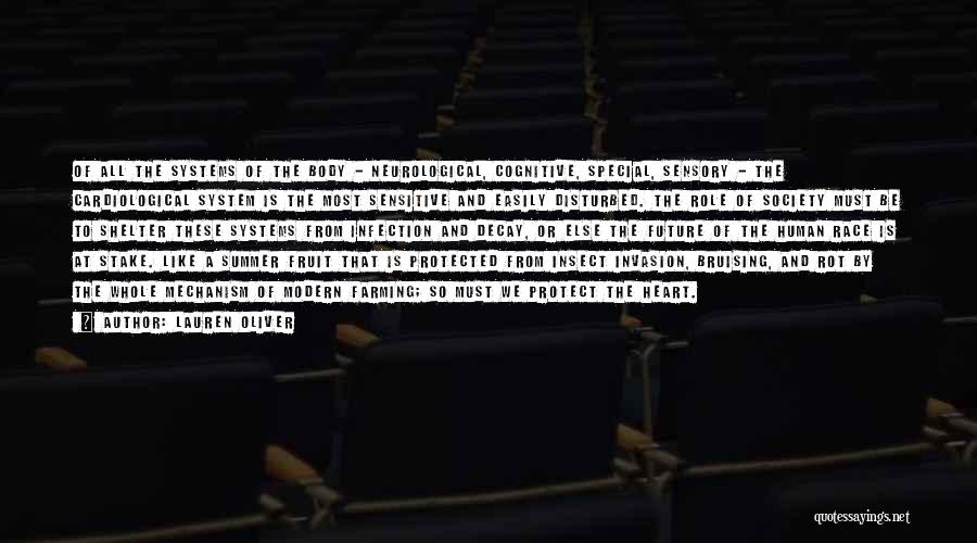 Lauren Oliver Quotes: Of All The Systems Of The Body - Neurological, Cognitive, Special, Sensory - The Cardiological System Is The Most Sensitive