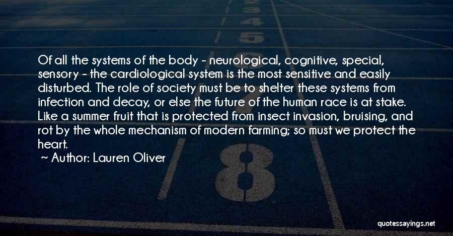 Lauren Oliver Quotes: Of All The Systems Of The Body - Neurological, Cognitive, Special, Sensory - The Cardiological System Is The Most Sensitive