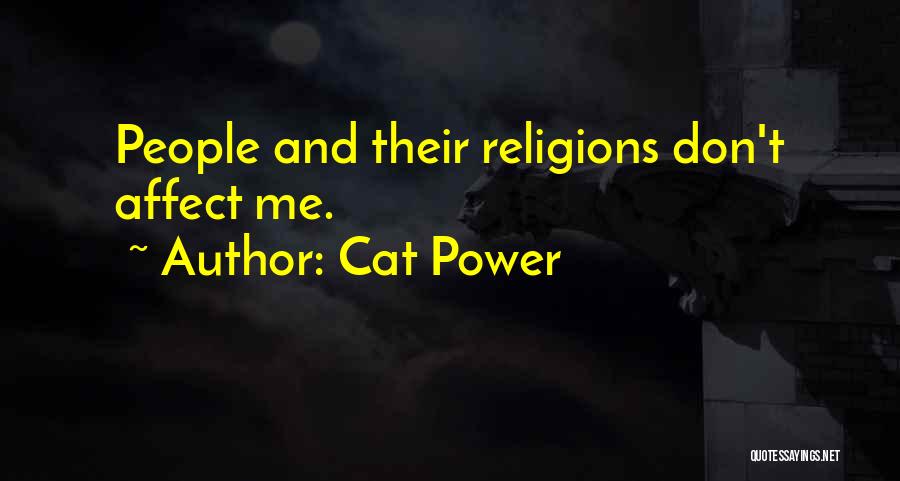 Cat Power Quotes: People And Their Religions Don't Affect Me.