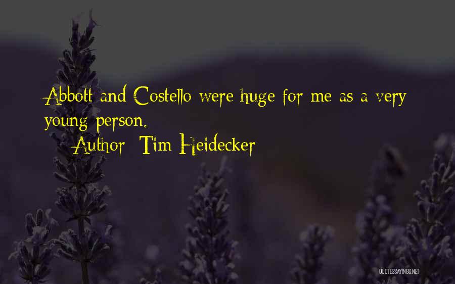 Tim Heidecker Quotes: Abbott And Costello Were Huge For Me As A Very Young Person.