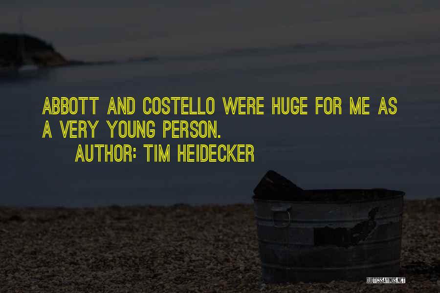 Tim Heidecker Quotes: Abbott And Costello Were Huge For Me As A Very Young Person.