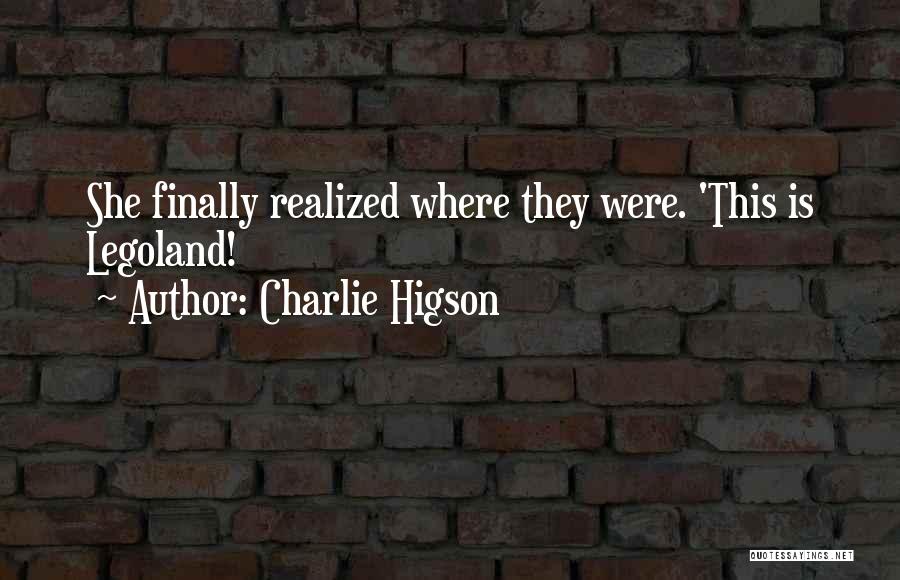 Charlie Higson Quotes: She Finally Realized Where They Were. 'this Is Legoland!