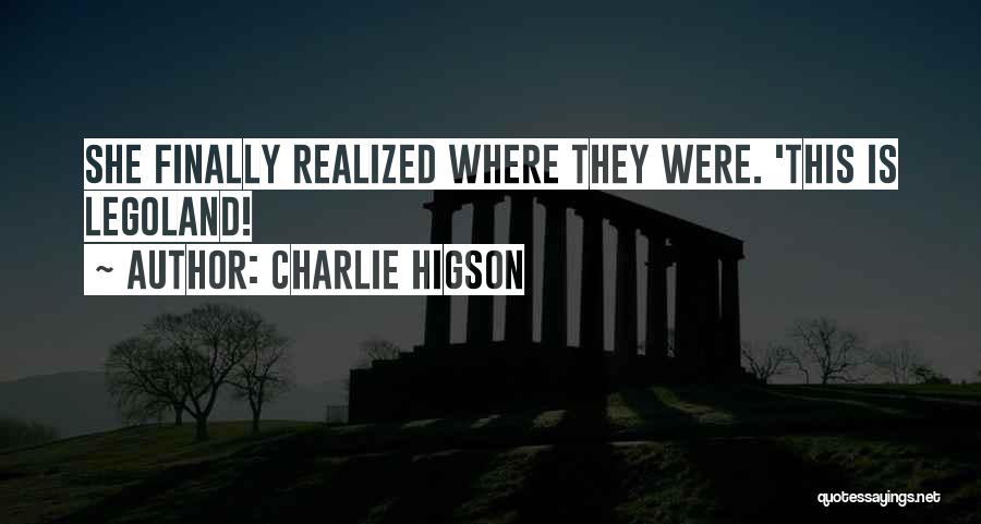 Charlie Higson Quotes: She Finally Realized Where They Were. 'this Is Legoland!