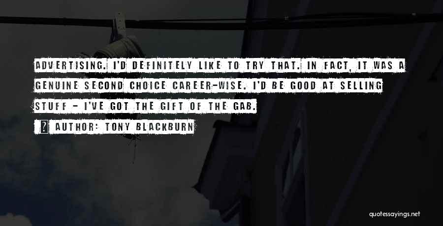 Tony Blackburn Quotes: Advertising. I'd Definitely Like To Try That. In Fact, It Was A Genuine Second Choice Career-wise. I'd Be Good At