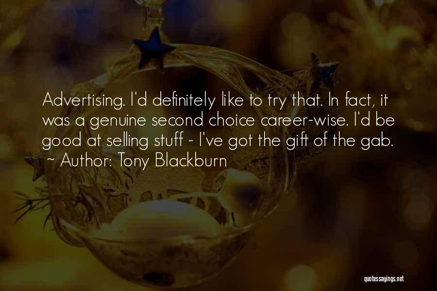 Tony Blackburn Quotes: Advertising. I'd Definitely Like To Try That. In Fact, It Was A Genuine Second Choice Career-wise. I'd Be Good At