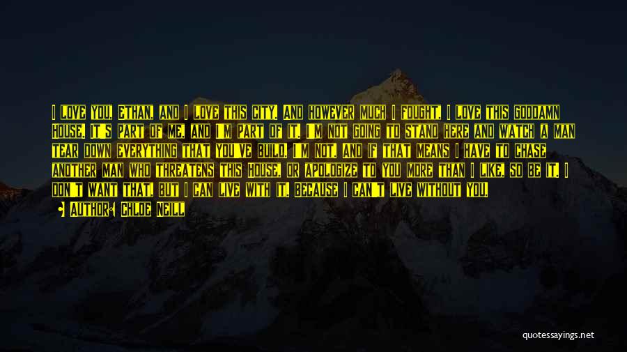 Chloe Neill Quotes: I Love You, Ethan, And I Love This City. And However Much I Fought, I Love This Goddamn House. It's