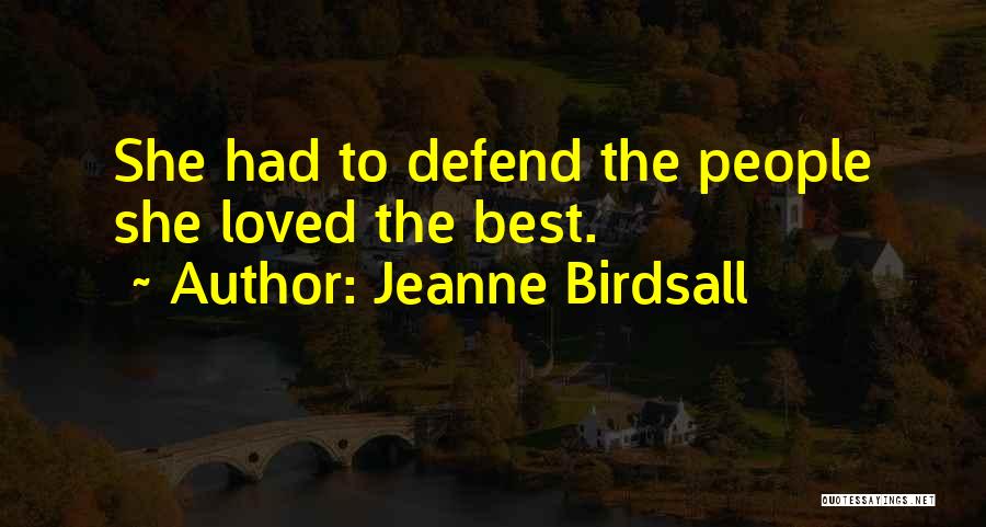 Jeanne Birdsall Quotes: She Had To Defend The People She Loved The Best.