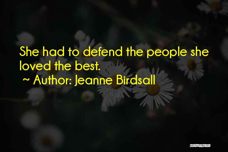 Jeanne Birdsall Quotes: She Had To Defend The People She Loved The Best.