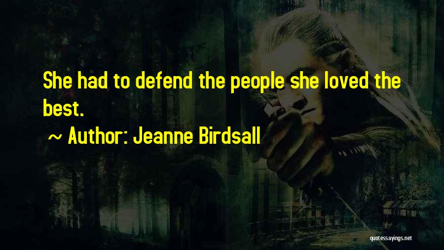 Jeanne Birdsall Quotes: She Had To Defend The People She Loved The Best.