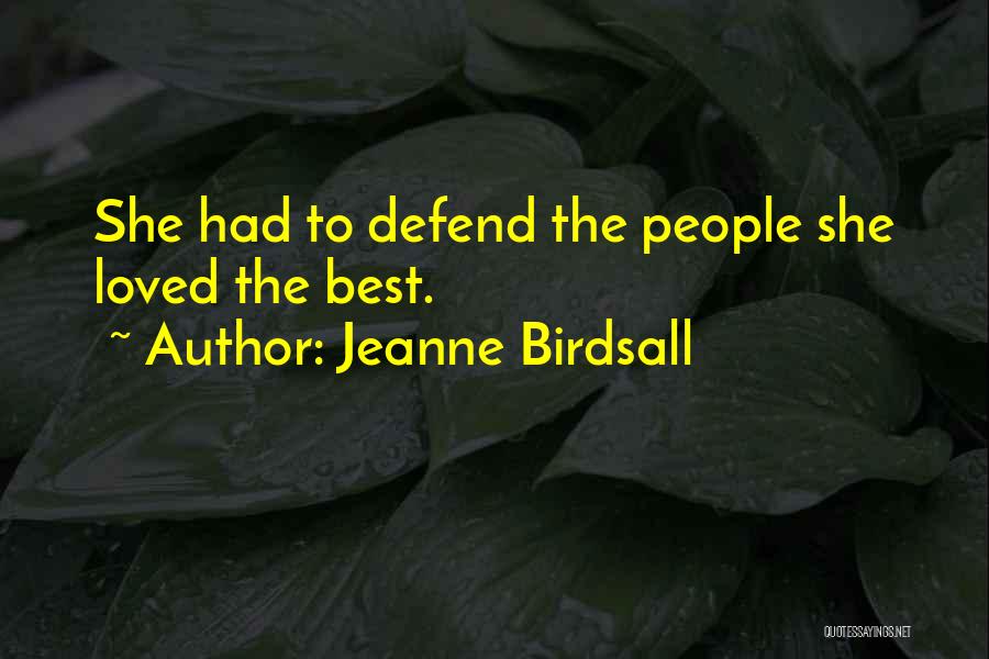 Jeanne Birdsall Quotes: She Had To Defend The People She Loved The Best.