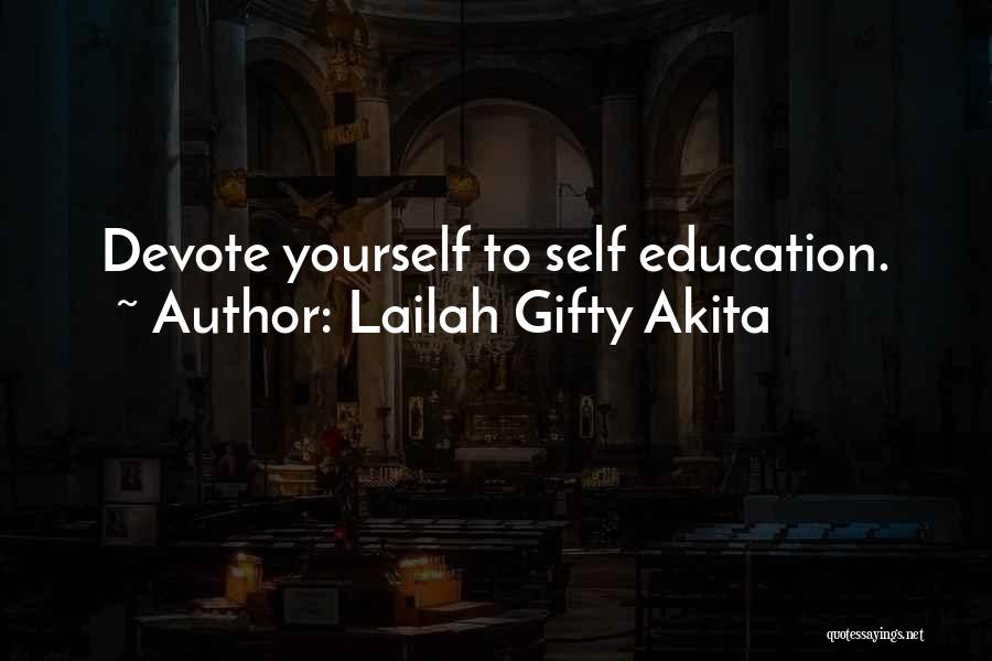 Lailah Gifty Akita Quotes: Devote Yourself To Self Education.