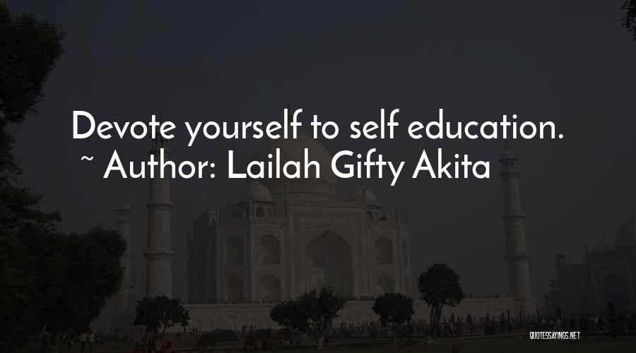 Lailah Gifty Akita Quotes: Devote Yourself To Self Education.