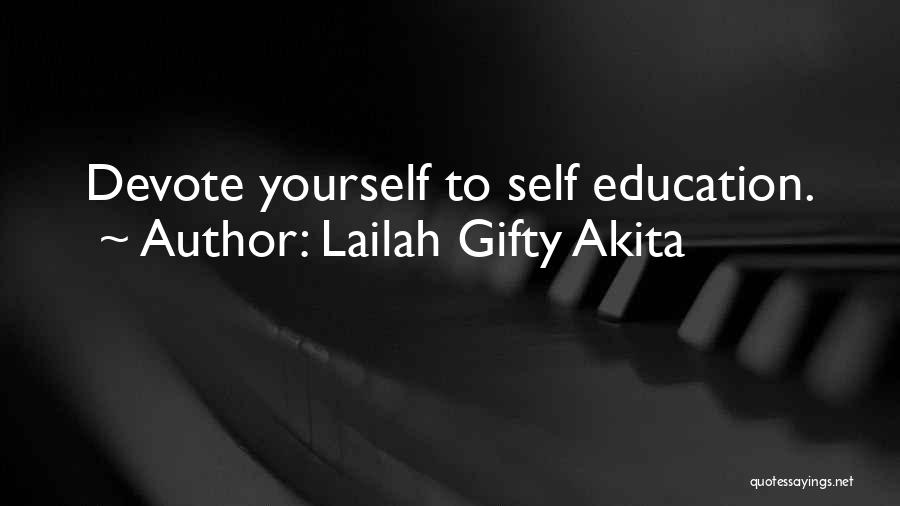 Lailah Gifty Akita Quotes: Devote Yourself To Self Education.