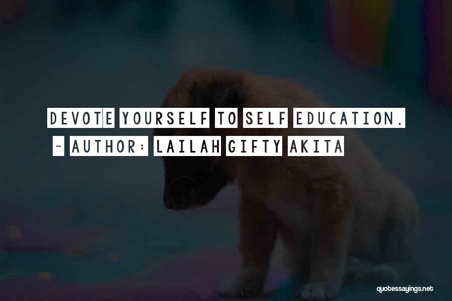 Lailah Gifty Akita Quotes: Devote Yourself To Self Education.