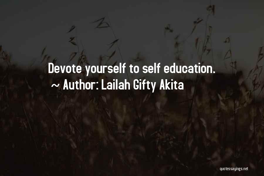 Lailah Gifty Akita Quotes: Devote Yourself To Self Education.