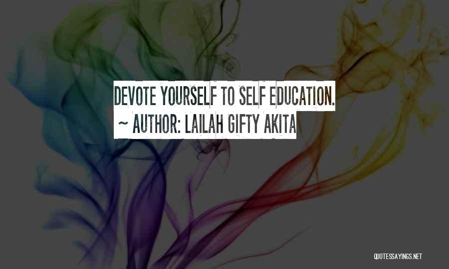 Lailah Gifty Akita Quotes: Devote Yourself To Self Education.