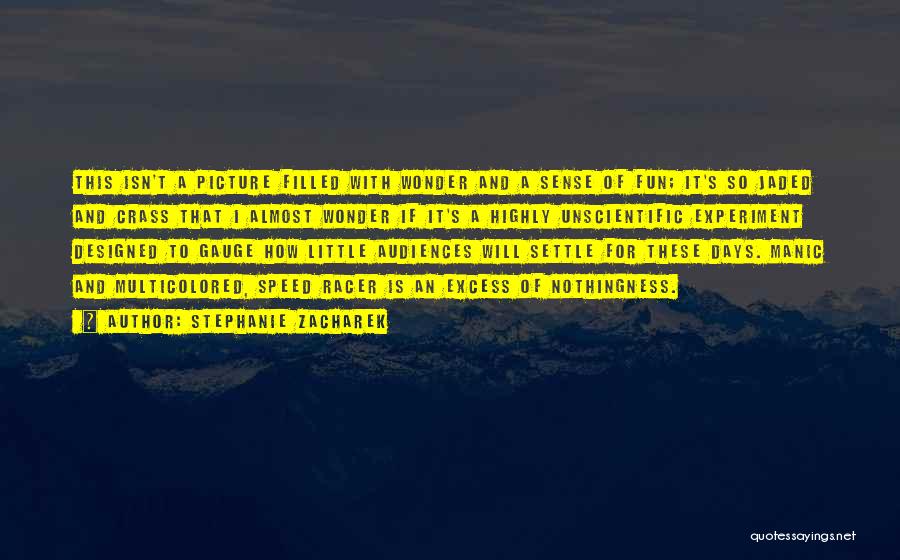 Stephanie Zacharek Quotes: This Isn't A Picture Filled With Wonder And A Sense Of Fun; It's So Jaded And Crass That I Almost