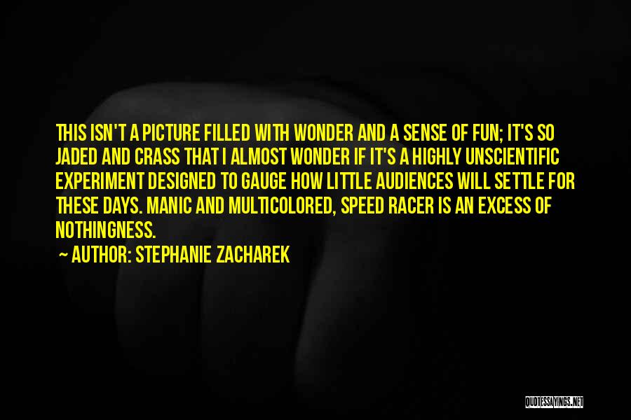 Stephanie Zacharek Quotes: This Isn't A Picture Filled With Wonder And A Sense Of Fun; It's So Jaded And Crass That I Almost